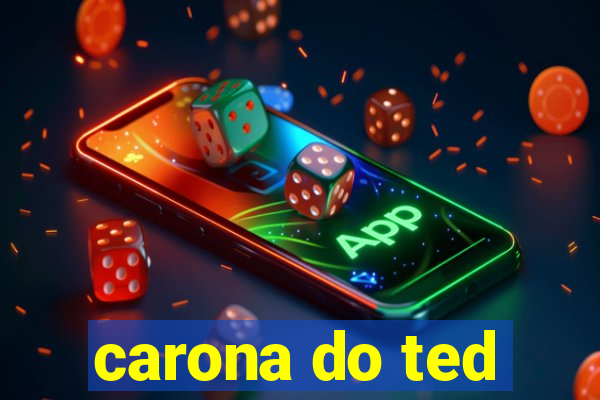 carona do ted